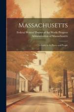 Massachusetts; a Guide to its Places and People