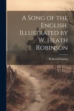 A Song of the English. Illustrated by W. Heath Robinson af Rudyard Kipling