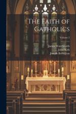 The Faith of Catholics; Volume 2 af Thomas John Capel