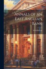 Annals of an East Anglian Bank af W H Bidwell