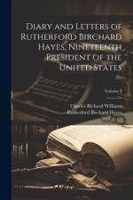 Diary and Letters of Rutherford Birchard Hayes, Nineteenth President of the United States; Volume 2 af Charles Richard Williams