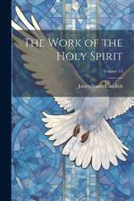 The Work of the Holy Spirit; Volume 15 af James Stuart Candlish