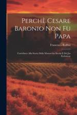 Perchè Cesare Baronio non fu Papa; contributo alla storia della Monarchia Sicula e del Jus Esclusivae af Francesco Ruffini