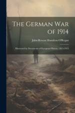The German war of 1914; Illustrated by Documents of European History, 1815-1915 af John Rowan Hamilton O'Regan