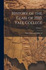 History of the Class of 1910, Yale College; Volume 1