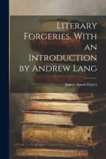 Literary Forgeries. With an Introduction by Andrew Lang af James Anson Farrer