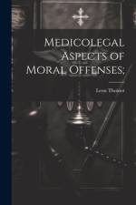 Medicolegal Aspects of Moral Offenses; af Leon Thoinot