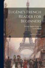Eugène's French Reader for Beginners; Anecdotes and Tales; af Leon Delbos