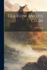 Glasgow and its Clubs af John Strang
