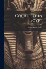 Court Life in Egypt af Alfred Joshua Butler