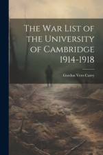 The war List of the University of Cambridge 1914-1918 af Gordon Vero Carey