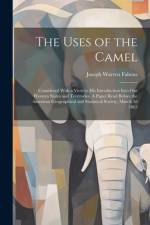 The Uses of the Camel af Joseph Warren Fabens