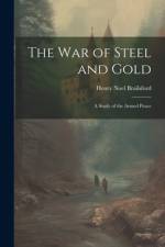 The war of Steel and Gold; a Study of the Armed Peace af Henry Noel Brailsford