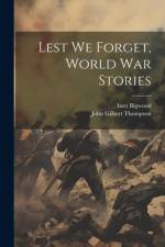 Lest we Forget, World war Stories af John Gilbert Thompson