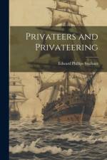 Privateers and Privateering af Edward Phillips Statham