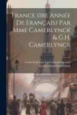 France (1re année de français) par Mme Camerlynck & G.H. Camerlynck af Gabrielle Jeanne Camerlynck-Guernier