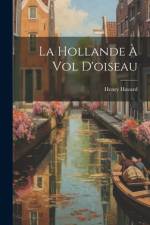 La Hollande à vol d'oiseau af Henry Havard