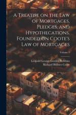 A Treatise on the law of Mortgages, Pledges, and Hypothecations. Founded on Coote's Law of Mortgages; Volume 2 af Richard Holmes Coote