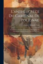 L'anti-Lucrèce du cardinal de Polignac; contribution à l'etude de la pensée philosophique et scientifique dans le premier tiers du 18e siècle af Casimir Alexandre Fusil