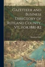 Gazetteer and Business Directory of Rutland County, Vt., for 1881-82 af Hamilton Child