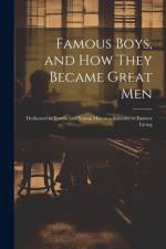 Famous Boys, and how They Became Great Men