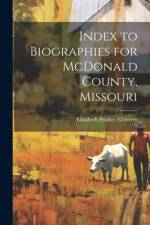 Index to Biographies for McDonald County, Missouri af Elizabeth Prather Ellsberry