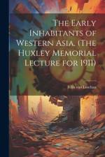 The Early Inhabitants of Western Asia. (The Huxley Memorial Lecture for 1911) af Felix von Luschan