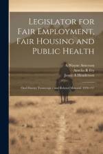 Legislator for Fair Employment, Fair Housing and Public Health af Amelia R Fry