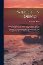 Wild Life in Oregon af Gustavus Hines