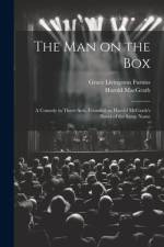The man on the box; a Comedy in Three Acts, Founded on Harold McGrath's Novel of the Same Name af Grace Livingston Furniss