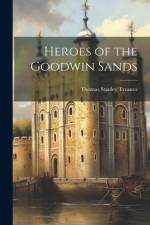 Heroes of the Goodwin Sands af Thomas Stanley Treanor