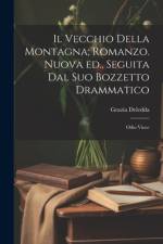 Il vecchio della montagna; romanzo. Nuova ed., seguita dal suo bozzetto drammatico af Grazia Deledda