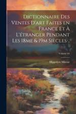 Dictionnaire des ventes d'art faites en France et à l'étranger pendant les 18me & 19m siècles ..; Volume 04 af Hippolyte Mireur