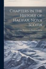 Chapters in the History of Halifax, Nova Scotia af Arthur Wentworth Hamilton Eaton
