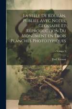 La stèle de Koubân, publiée avec notes, glossaire et reproduction du monument en trois planches phototypiques; Volume 9 af Tresson Paul