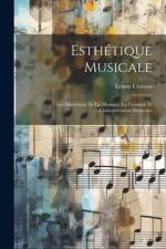 Esthétique musicale; les matériaux de la musique, la création et l'interprétation musicales af Ernest Closson