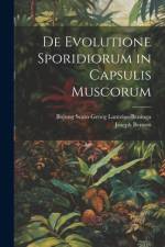 De Evolutione Sporidiorum in Capsulis Muscorum af Joseph Benson