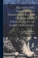 Recherches, mémoires et observations sur les maladies épizootiques de Saint-Domingue, af Cercle Des Philadelphes