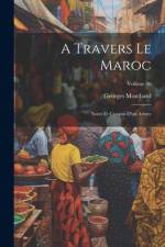 A travers le Maroc; notes et croquis d'un artiste; Volume 00 af Georges Montbard