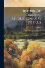 Histoire du Tribunal révolutionnaire de Paris af Henri Alexandre Wallon