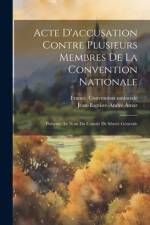Acte d'accusation contre plusieurs membres de la Convention nationale af France Convention Nationale