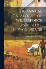 The Annual Catalogue, of Wilberforce Univesity ... 1905/06, 1907/08 af Wilberforce University