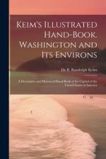 Keim's Illustrated Hand-book. Washington and its Environs