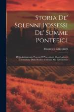 Storia de' solenni possessi de' somme pontefici af Francesco Cancellieri