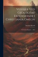 Veiviser Ved Geologiske Excursioner I Christiania Omegn af Theodor Kjerulf