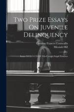 Two Prize Essays On Juvenile Delinquency af Micaiah Hill
