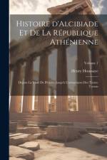 Histoire d'Alcibiade et de la République Athénienne af Henry Houssaye