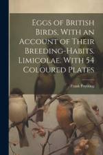 Eggs of British Birds, With an Account of Their Breeding-habits. Limicolae. With 54 Coloured Plates af Frank Poynting
