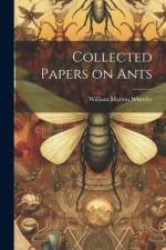 Collected Papers on Ants af William Morton Wheeler
