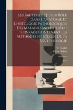 Les bactéries et leur rôle dans l'anatomie et l'histologie pathologiques des maladies infectieuses af Victor Babes